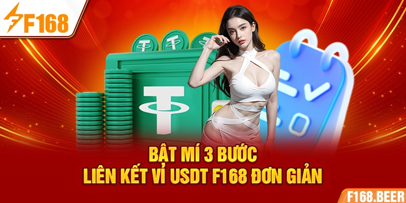 Bật mí 3 bước liên kết ví USDT F168 đơn giản
