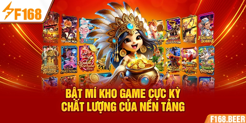 Bật mí kho game cực kỳ chất lượng của nền tảng