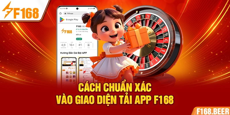 Cách chuẩn xác vào giao diện tải app F168