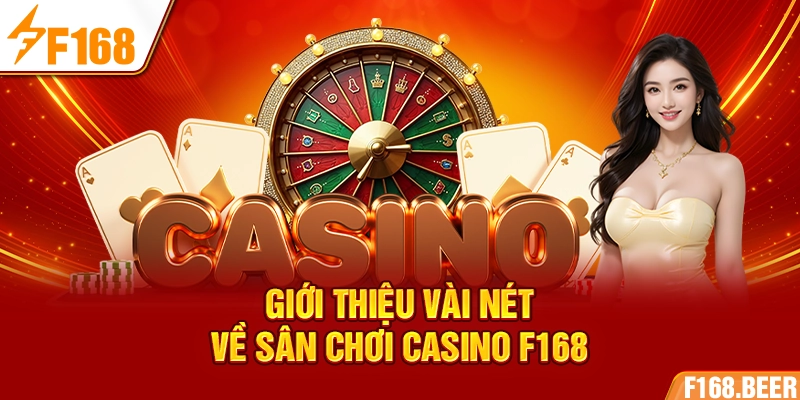 Giới thiệu vài nét về sân chơi casino F168