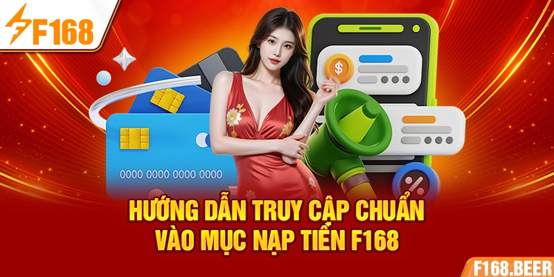 Hướng dẫn truy cập chuẩn vào mục nạp tiền F168