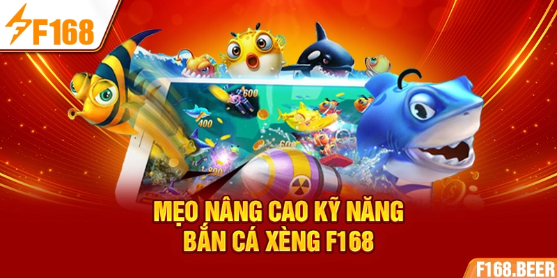 Mẹo nâng cao kỹ năng bắn cá xèng F168